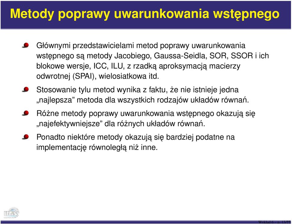 z rzadka aproksymacja macierzy odwrotnej (SPAI), wielosiatkowa itd.