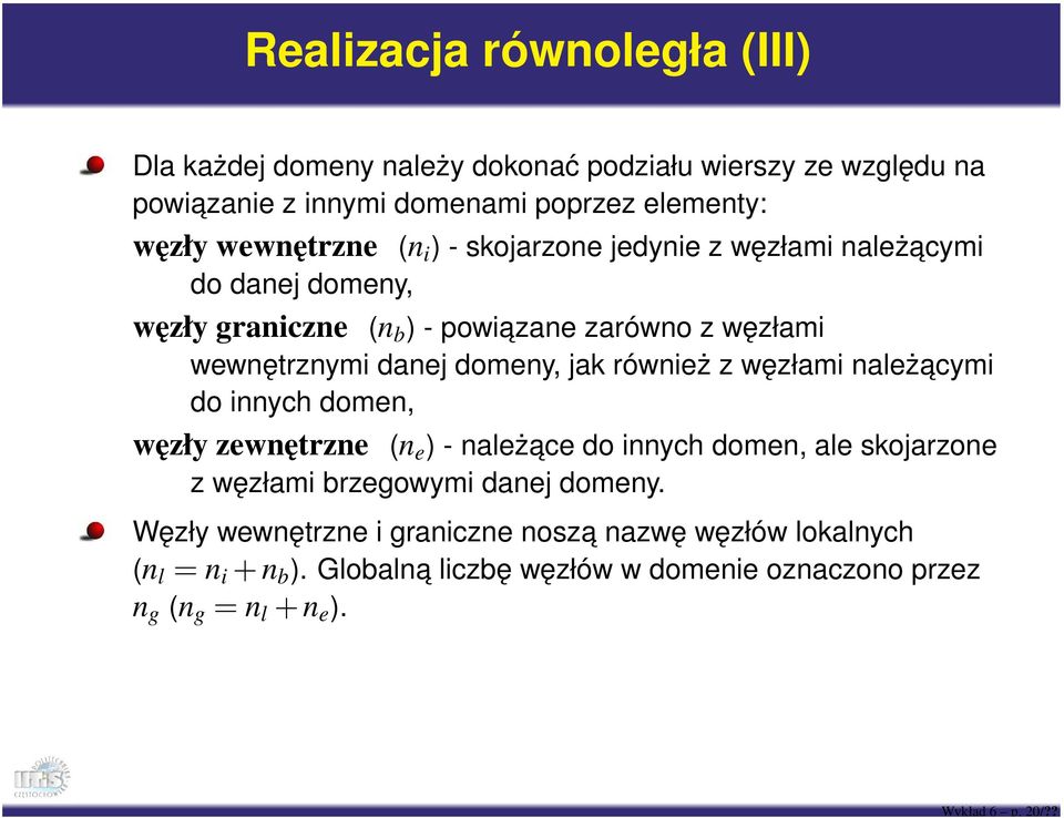 jedynie z węzłami należacymi do danej domeny, węzły graniczne (n b ) - powiazane zarówno z węzłami wewnętrznymi danej domeny, jak również z węzłami