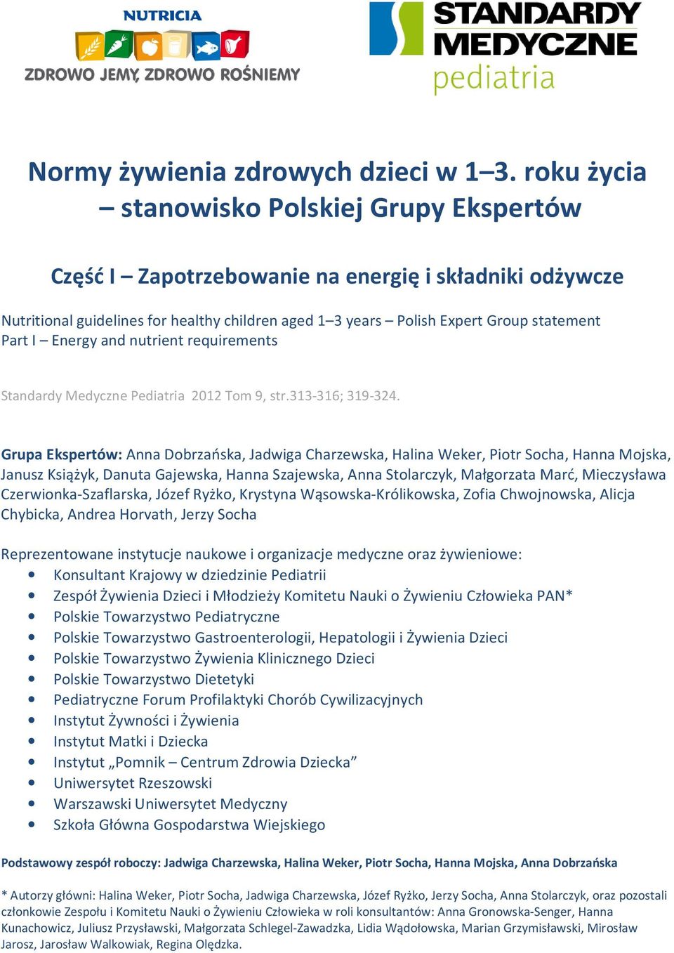 Energy and nutrient requirements Standardy Medyczne Pediatria 2012 Tom 9, str.313-316; 319-324.