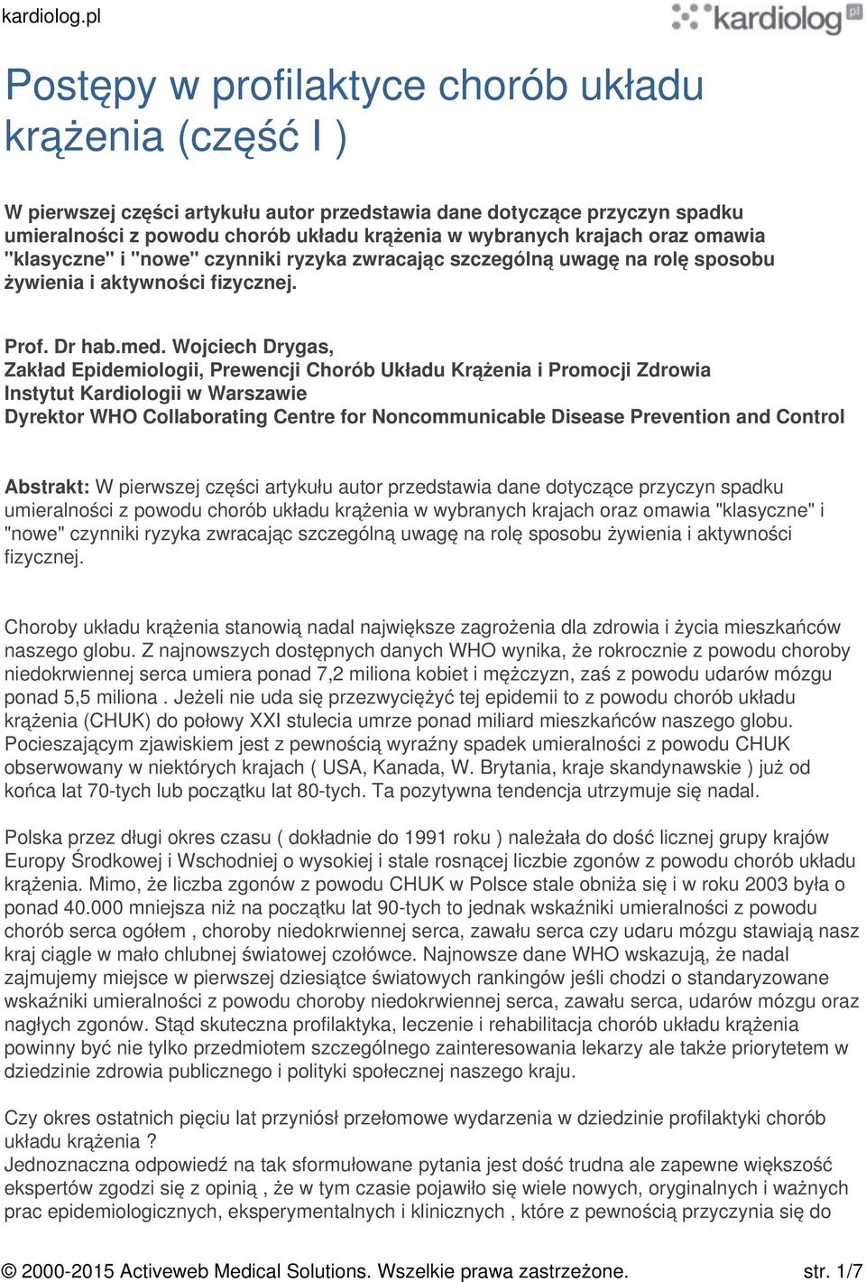 Wojciech Drygas, Zakład Epidemiologii, Prewencji Chorób Układu Krążenia i Promocji Zdrowia Instytut Kardiologii w Warszawie Dyrektor WHO Collaborating Centre for Noncommunicable Disease Prevention