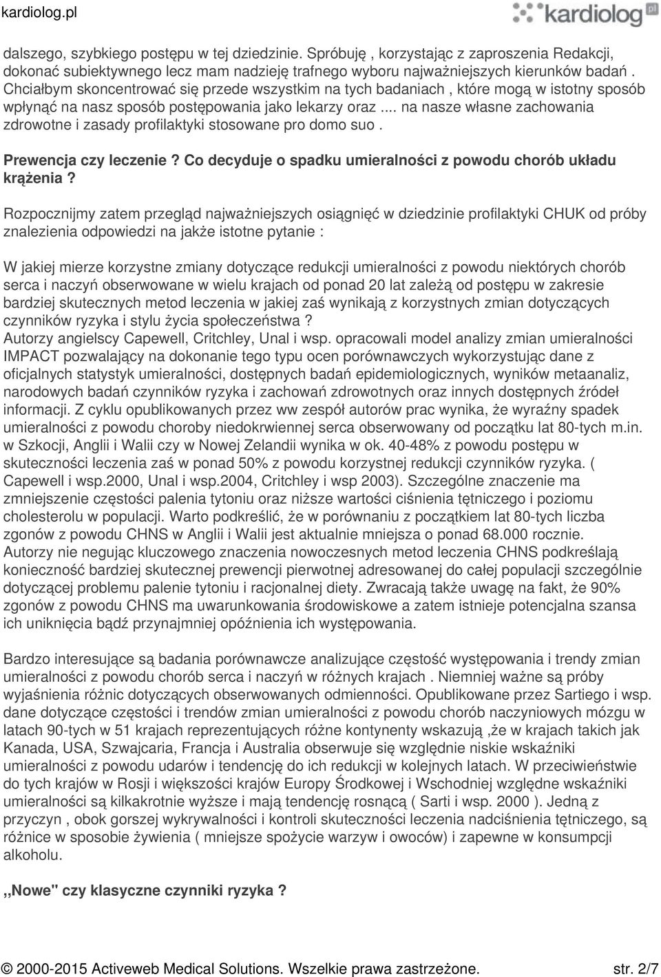 .. na nasze własne zachowania zdrowotne i zasady profilaktyki stosowane pro domo suo. Prewencja czy leczenie? Co decyduje o spadku umieralności z powodu chorób układu krążenia?