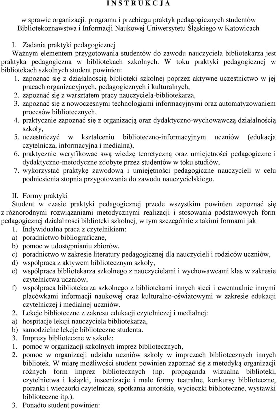 W toku praktyki pedagogicznej w bibliotekach szkolnych student powinien: 1.