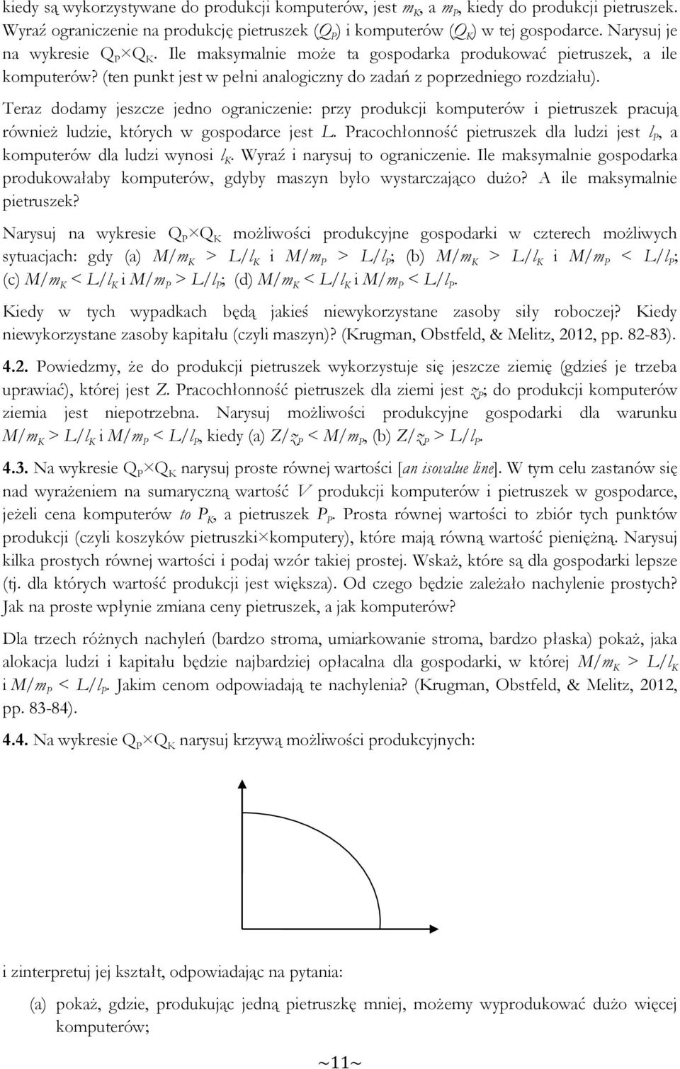 Teraz dodamy jeszcze jedno ograniczenie: przy produkcji komputerów i pietruszek pracują również ludzie, których w gospodarce jest L.