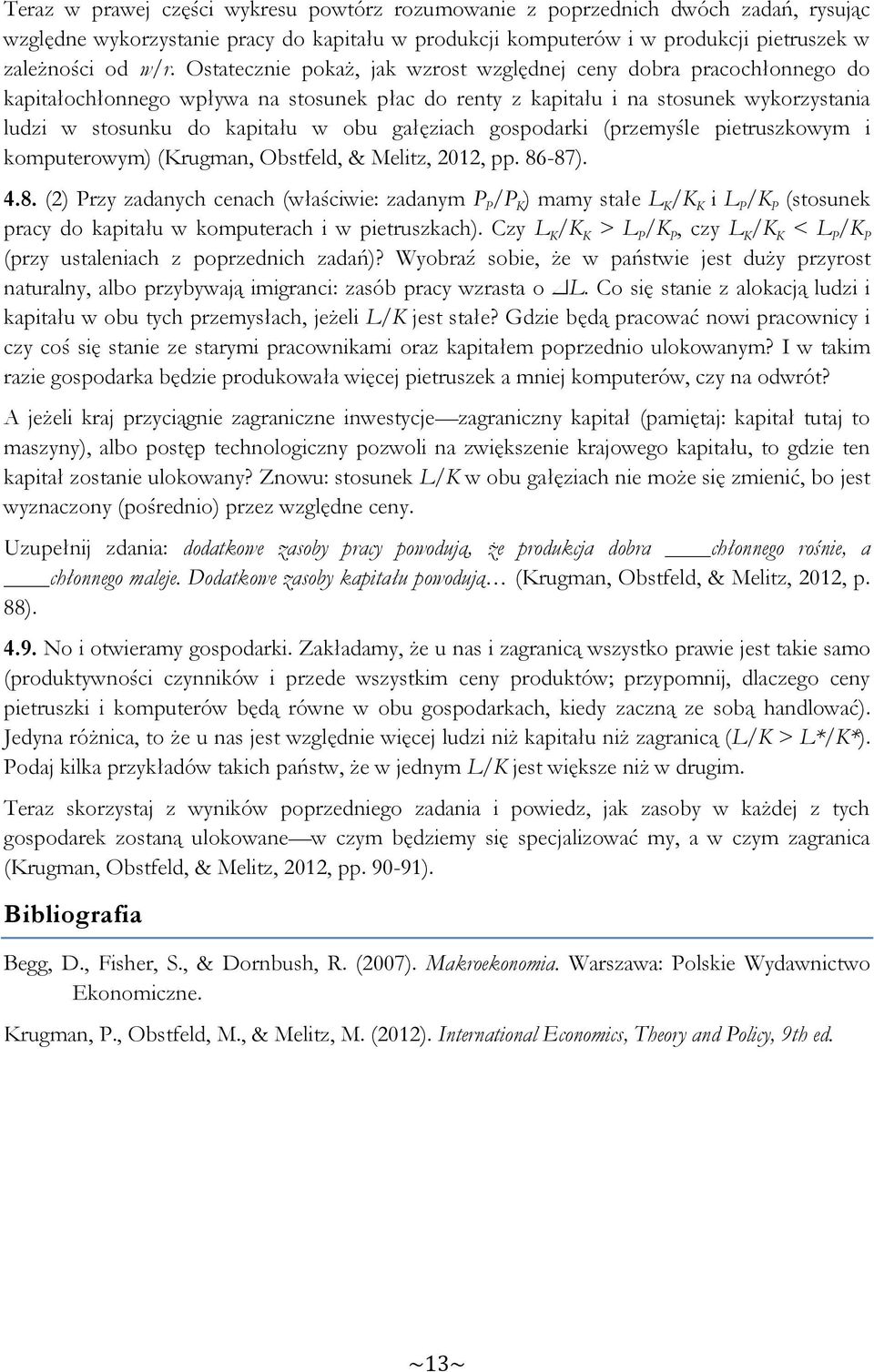 gałęziach gospodarki (przemyśle pietruszkowym i komputerowym) (Krugman, Obstfeld, & Melitz, 2012, pp. 86