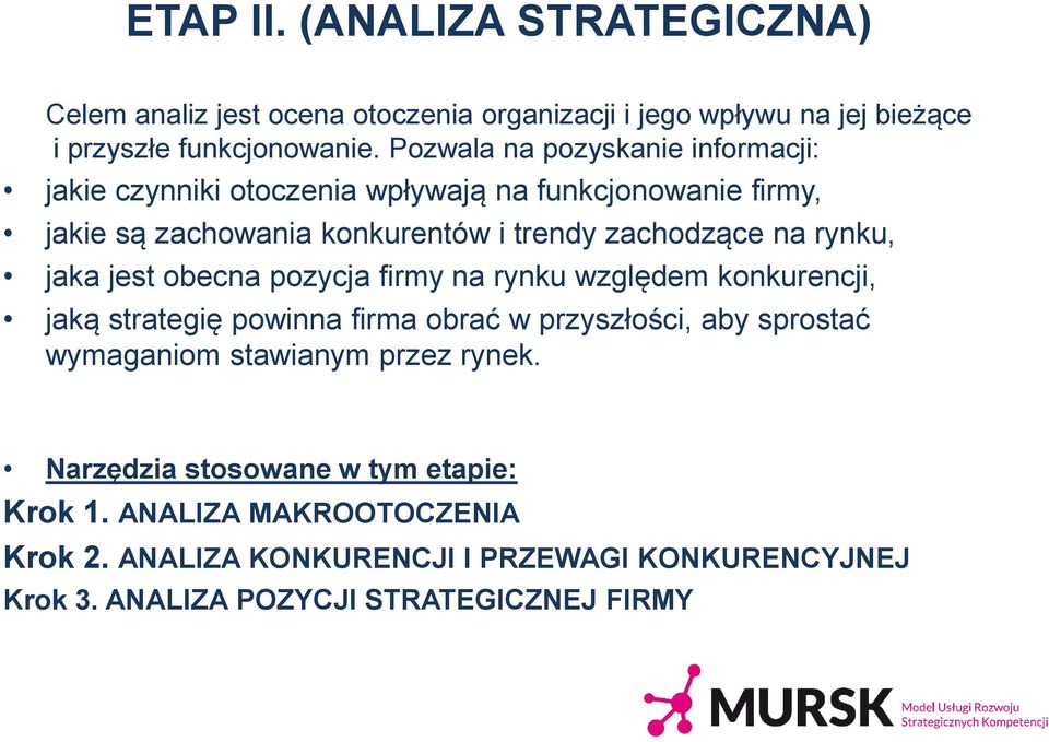 rynku, jaka jest obecna pozycja firmy na rynku względem konkurencji, jaką strategię powinna firma obrać w przyszłości, aby sprostać wymaganiom stawianym