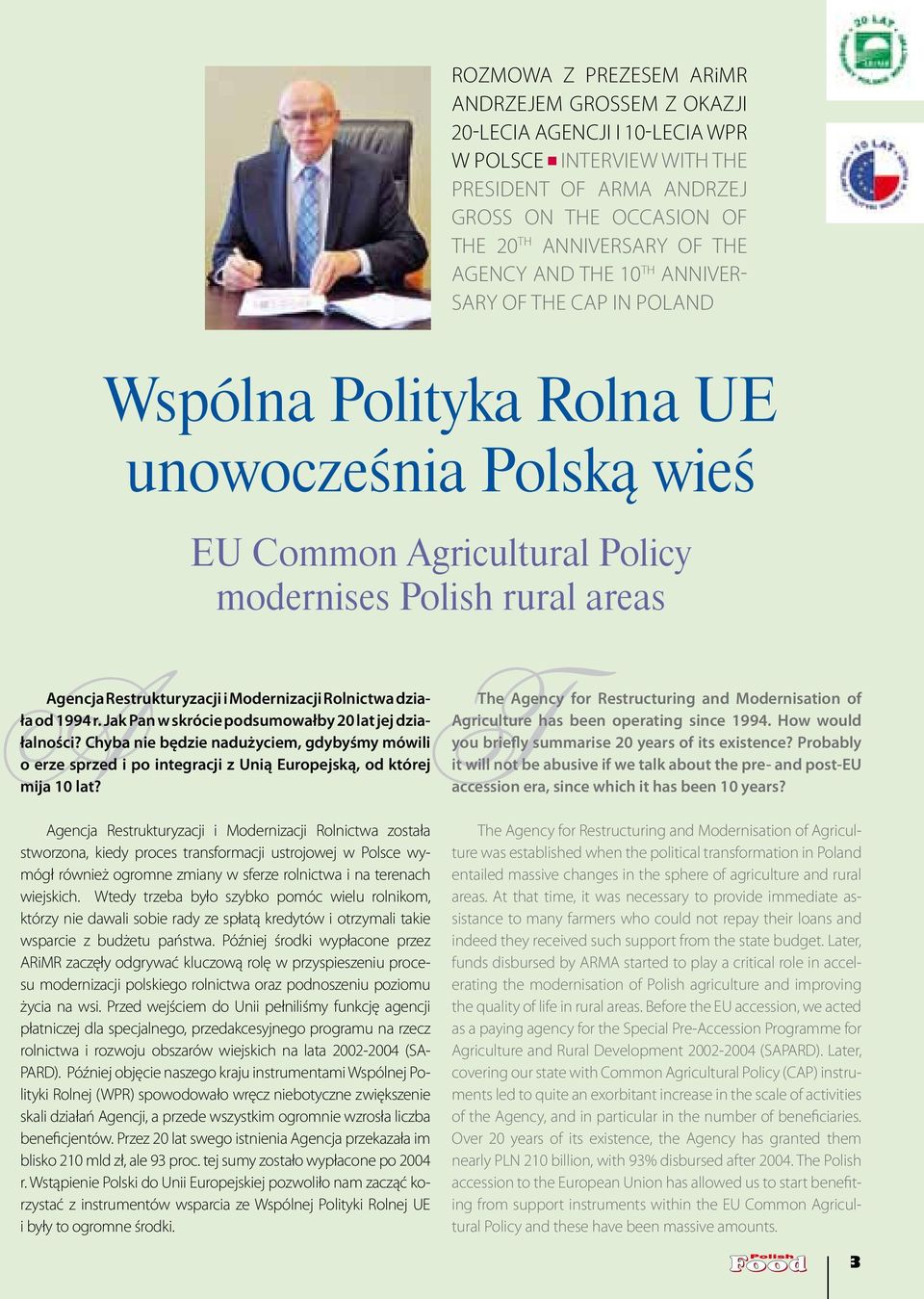 Rolnictwa działa od 1994 r. Jak Pan w skrócie podsumowałby 20 lat jej działalności?