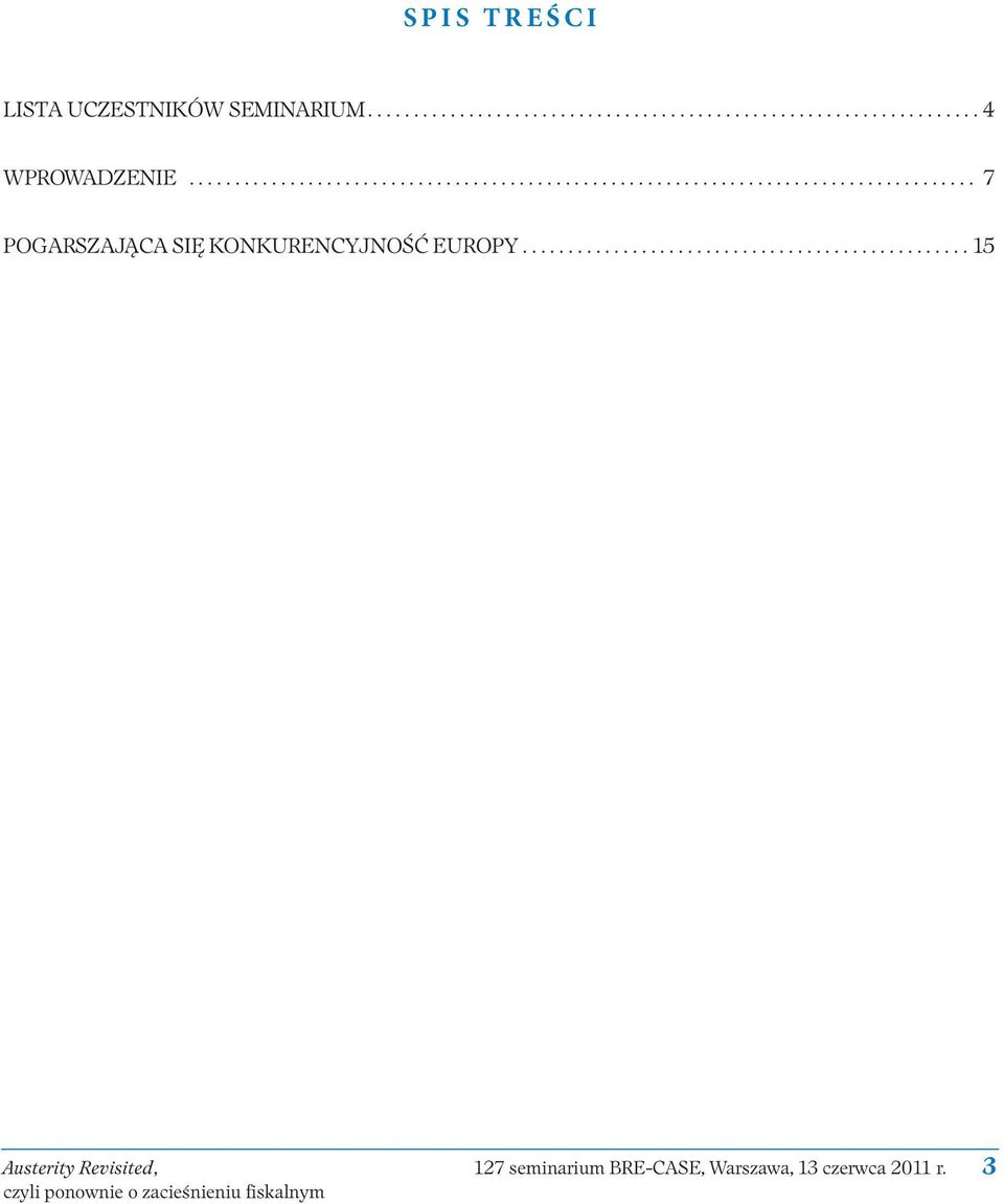 ................................................ 15 Austerity Revisited, 127 seminarium BRE-CASE, Warszawa, 13 czerwca 2011 r.