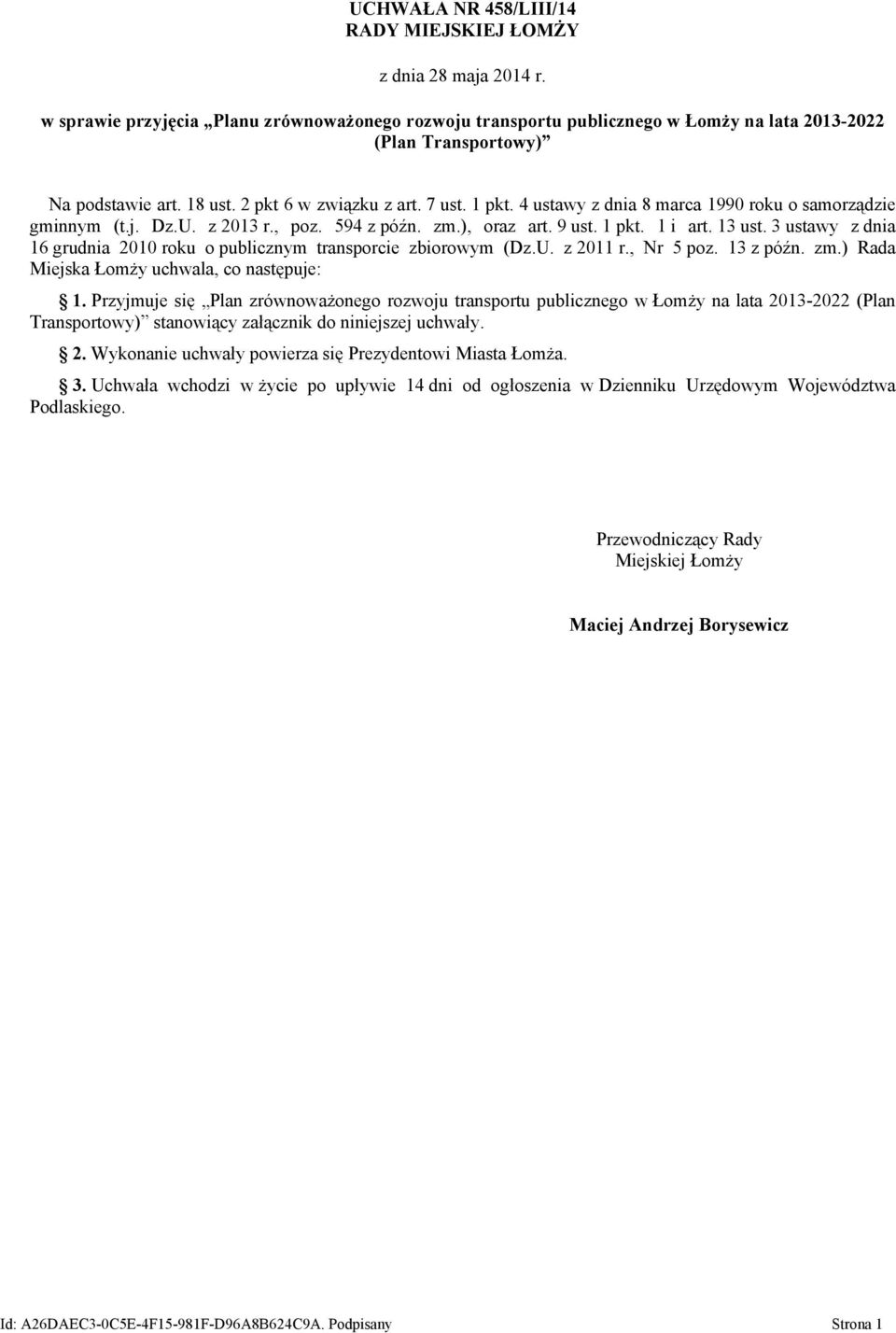 4 ustawy z dnia 8 marca 1990 roku o samorządzie gminnym (t.j. Dz.U. z 2013 r., poz. 594 z późn. zm.), oraz art. 9 ust. 1 pkt. 1 i art. 13 ust.