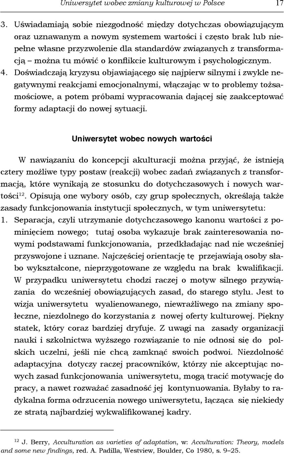 tu mówić o konflikcie kulturowym i psychologicznym. 4.