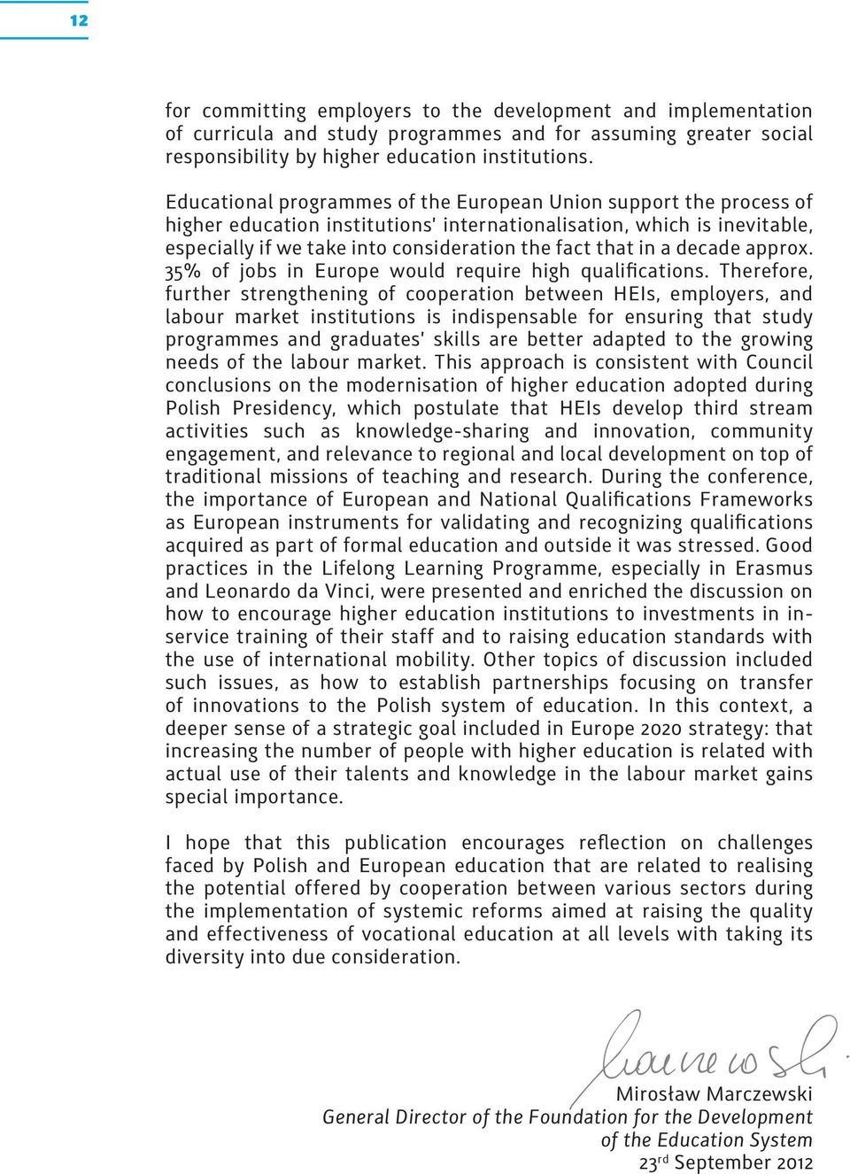 a decade approx. 35% of jobs in Europe would require high qualifications.