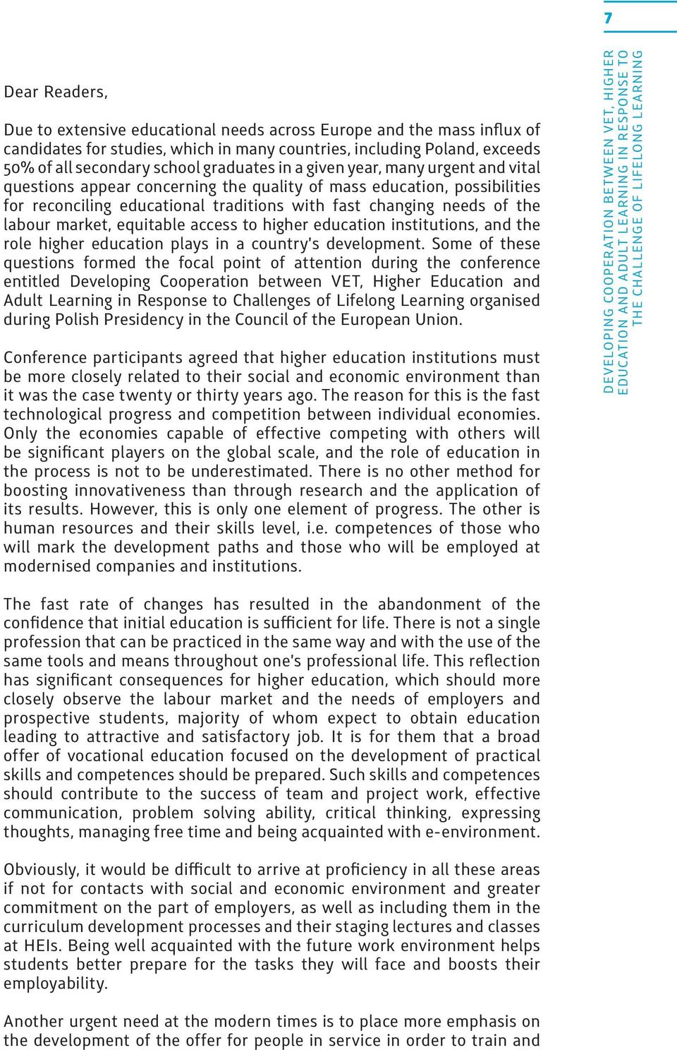 market, equitable access to higher education institutions, and the role higher education plays in a country s development.