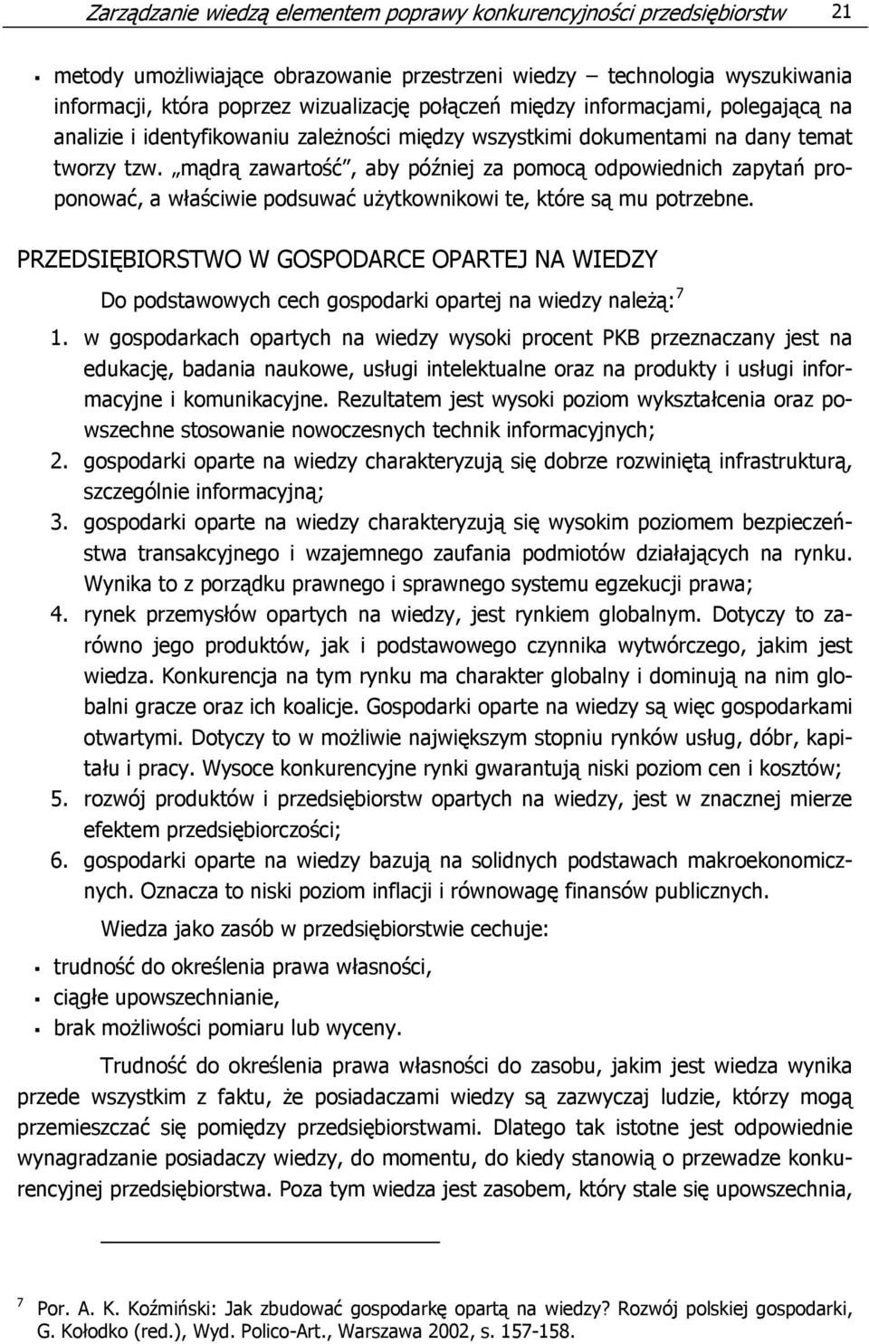 mądrą zawartość, aby później za pomocą odpowiednich zapytań proponować, a właściwie podsuwać użytkownikowi te, które są mu potrzebne.