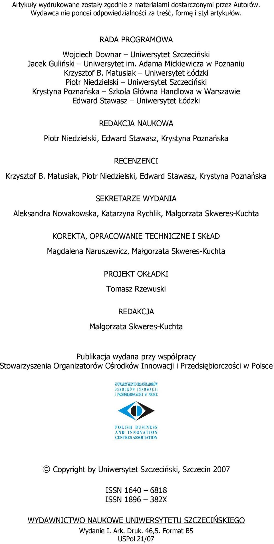 Matusiak Uniwersytet Łódzki Piotr Niedzielski Uniwersytet Szczeciński Krystyna Poznańska Szkoła Główna Handlowa w Warszawie Edward Stawasz Uniwersytet Łódzki REDAKCJA NAUKOWA Piotr Niedzielski,