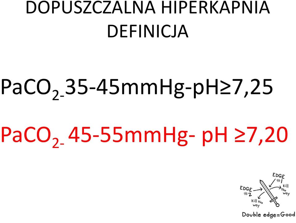 PaCO 2-35-45mmHg-pH