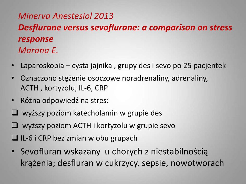 kortyzolu, IL-6, CRP Różna odpowiedź na stres: wyższy poziom katecholamin w grupie des wyższy poziom ACTH i kortyzolu w