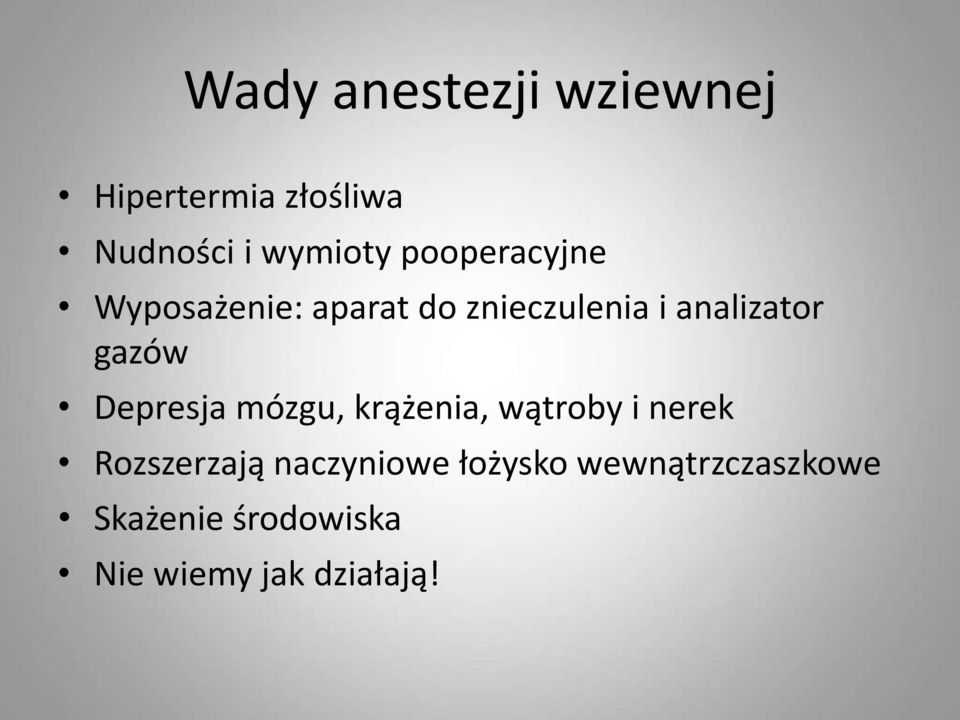 gazów Depresja mózgu, krążenia, wątroby i nerek Rozszerzają