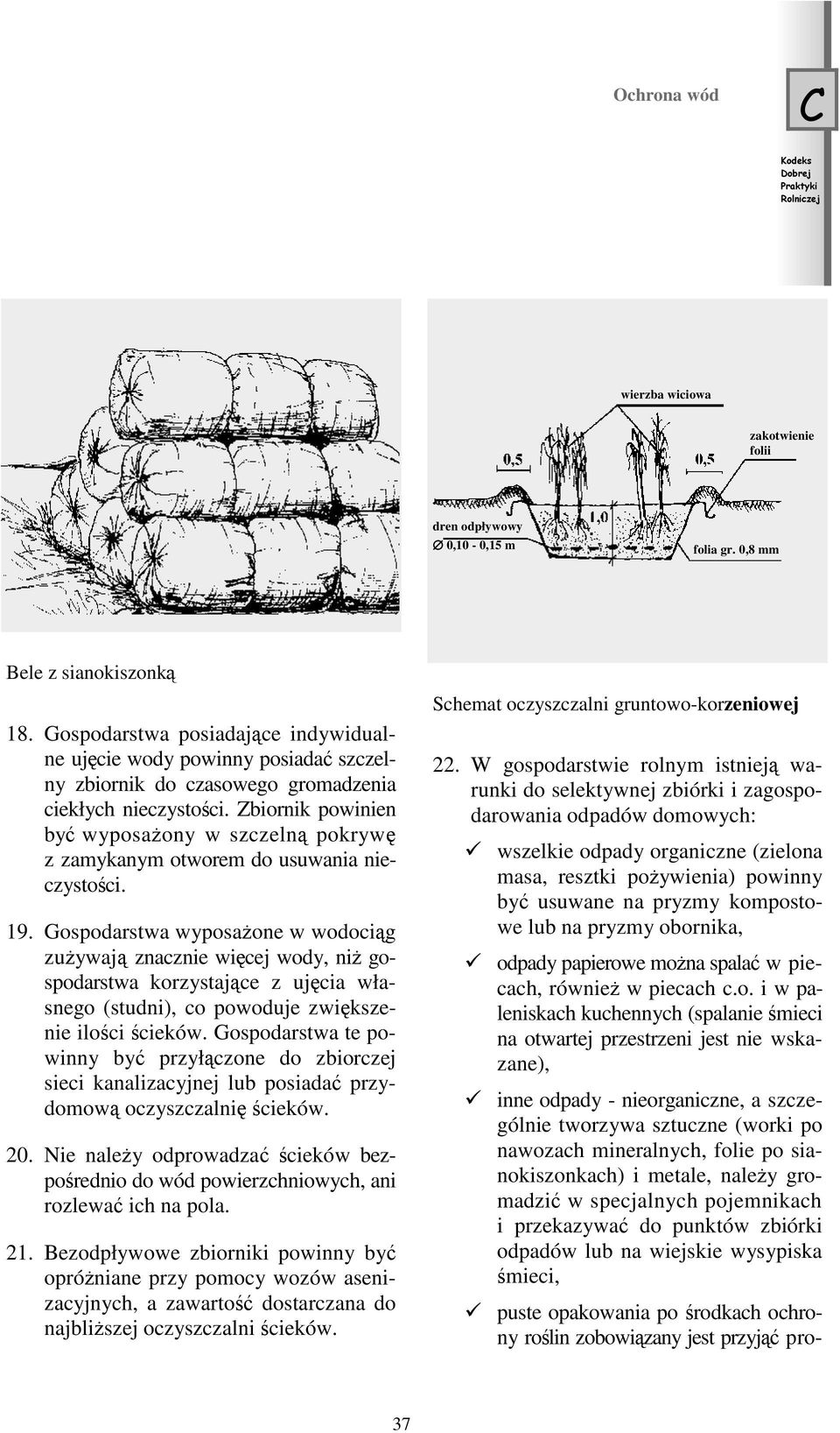 Zbiornik powinien być wyposażony w szczelną pokrywę z zamykanym otworem do usuwania nieczystości. 19.