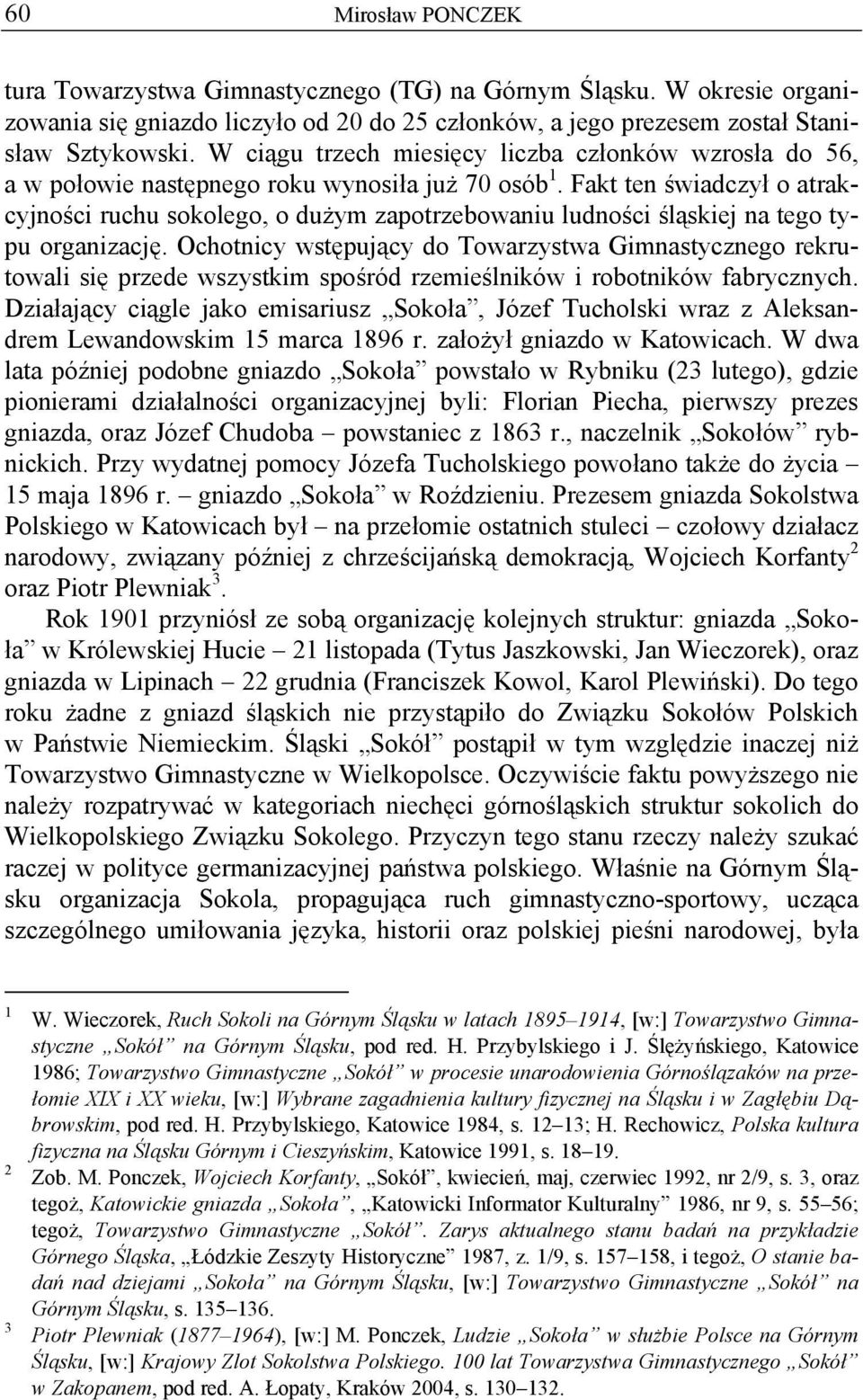 Fakt ten świadczył o atrakcyjności ruchu sokolego, o dużym zapotrzebowaniu ludności śląskiej na tego typu organizację.