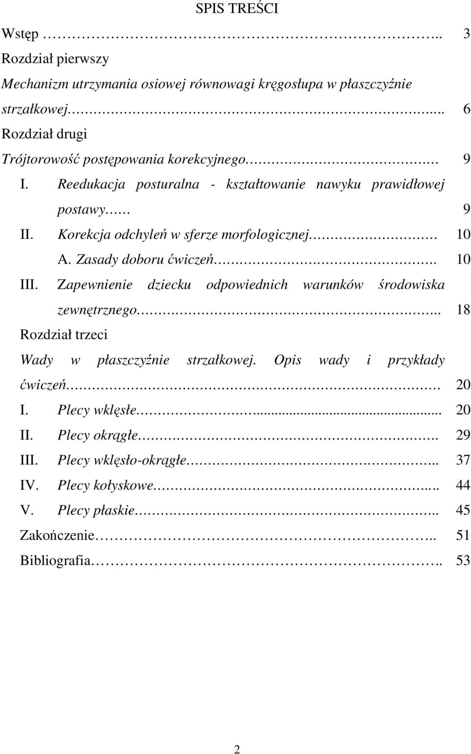 Korekcja odchyleń w sferze morfologicznej A. Zasady doboru ćwiczeń. III. Zapewnienie dziecku odpowiednich warunków środowiska zewnętrznego.