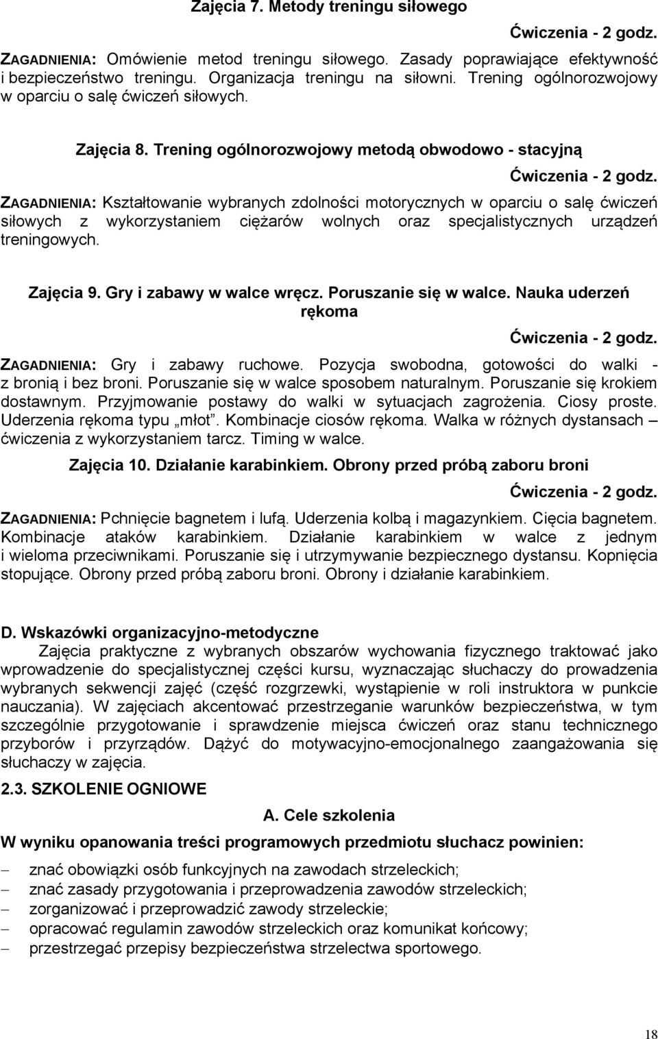 ZAGADNIENIA: Kształtowanie wybranych zdolności motorycznych w oparciu o salę ćwiczeń siłowych z wykorzystaniem ciężarów wolnych oraz specjalistycznych urządzeń treningowych. Zajęcia 9.