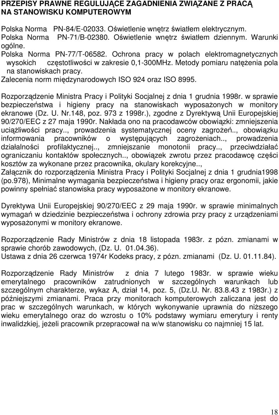 Metody pomiaru natęŝenia pola na stanowiskach pracy. Zalecenia norm międzynarodowych ISO 924 oraz ISO 8995. Rozporządzenie Ministra Pracy i Polityki Socjalnej z dnia 1 grudnia 1998r.