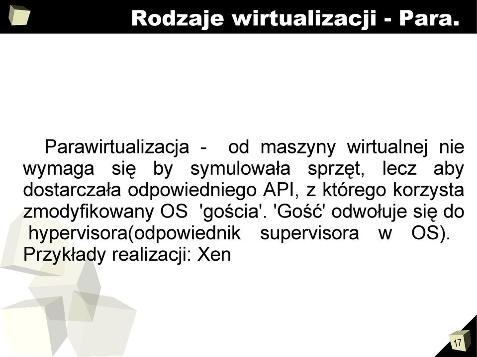 sprzęt, lecz aby dostarczała odpowiedniego API, z którego korzysta