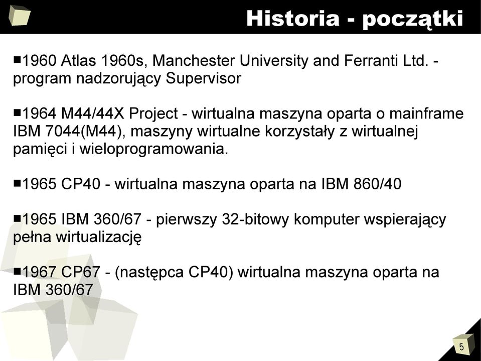 wirtualne korzystały z wirtualnej pamięci i wieloprogramowania.