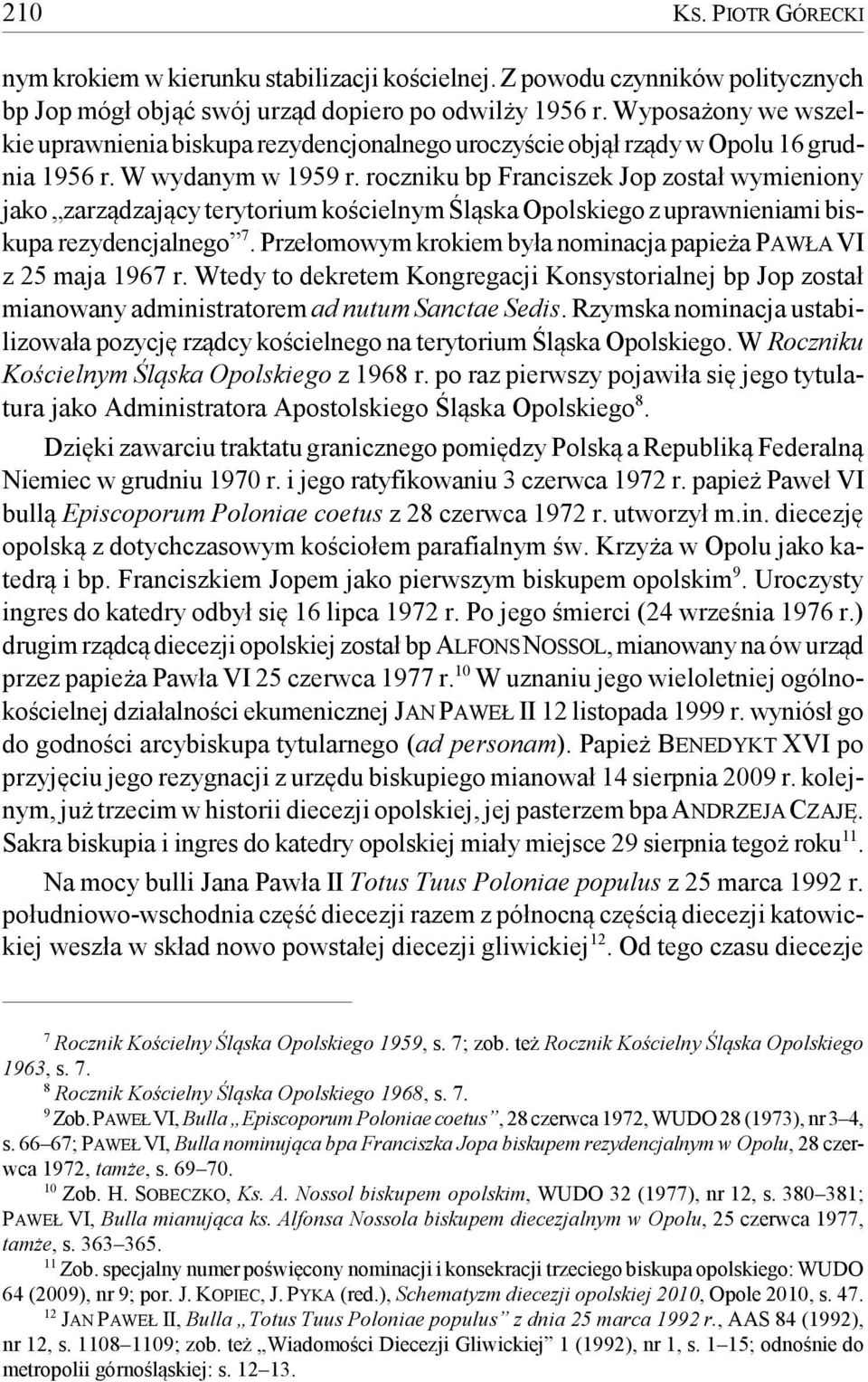 roczniku bp Franciszek Jop został wymieniony jako zarządzający terytorium kościelnym Śląska Opolskiego z uprawnieniami biskupa rezydencjalnego 7.