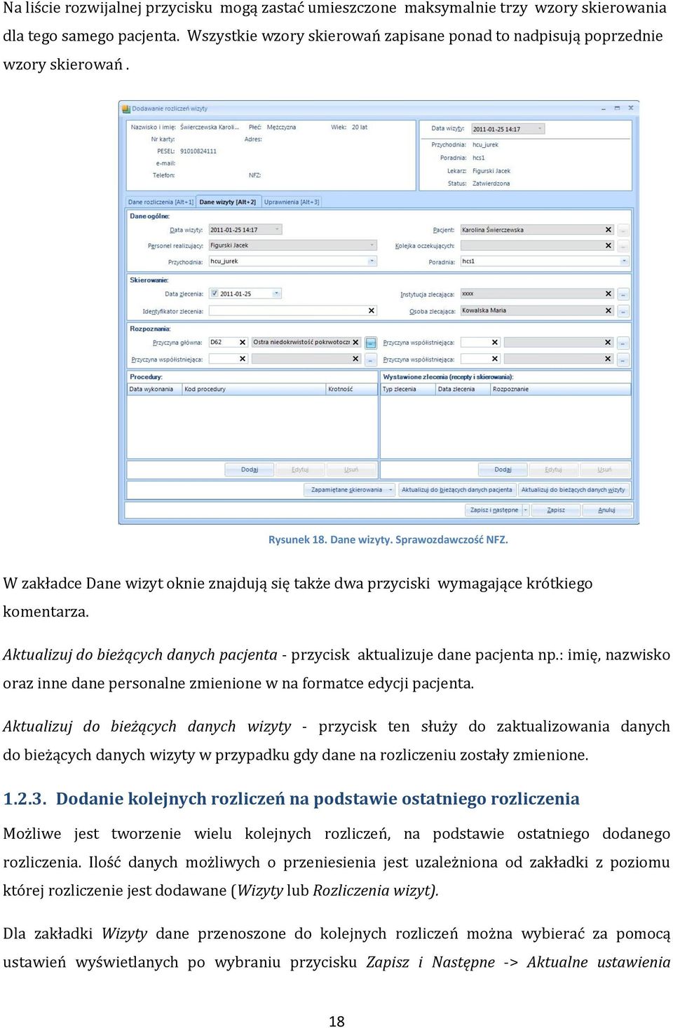 Aktualizuj do bieżących danych pacjenta - przycisk aktualizuje dane pacjenta np.: imię, nazwisko oraz inne dane personalne zmienione w na formatce edycji pacjenta.