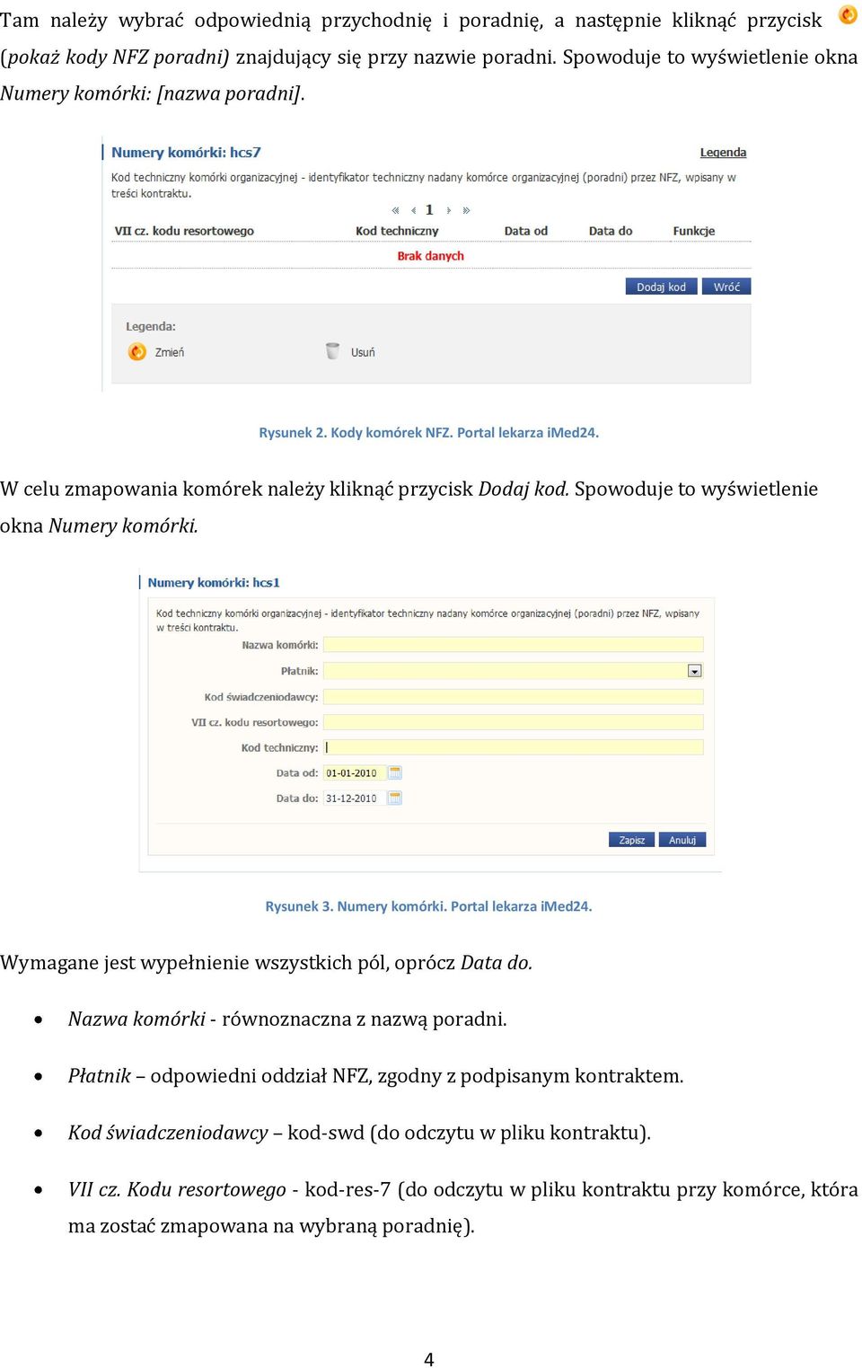 Spowoduje to wyświetlenie okna Numery komórki. Rysunek 3. Numery komórki. Portal lekarza imed24. Wymagane jest wypełnienie wszystkich pól, oprócz Data do.