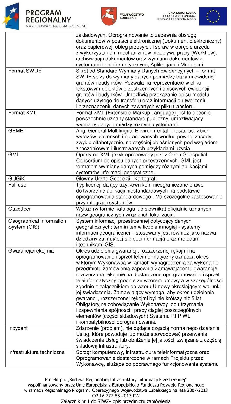 (Workflow), archiwizację dokumentów oraz wymianę dokumentów z systemami teleinformatycznymi, Aplikacjami i Modułami.