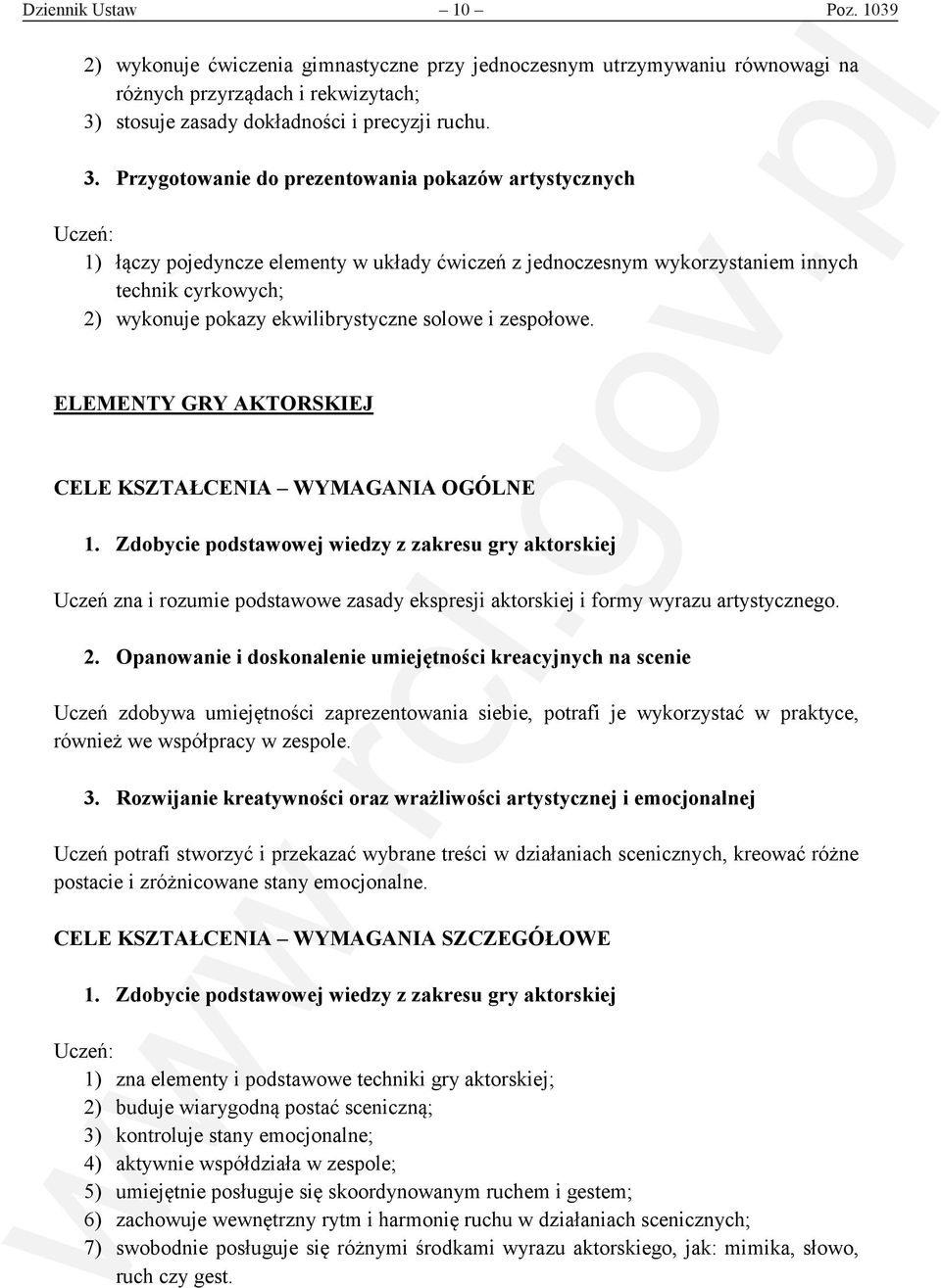 Przygotowanie do prezentowania pokazów artystycznych 1) łączy pojedyncze elementy w układy ćwiczeń z jednoczesnym wykorzystaniem innych technik cyrkowych; 2) wykonuje pokazy ekwilibrystyczne solowe i