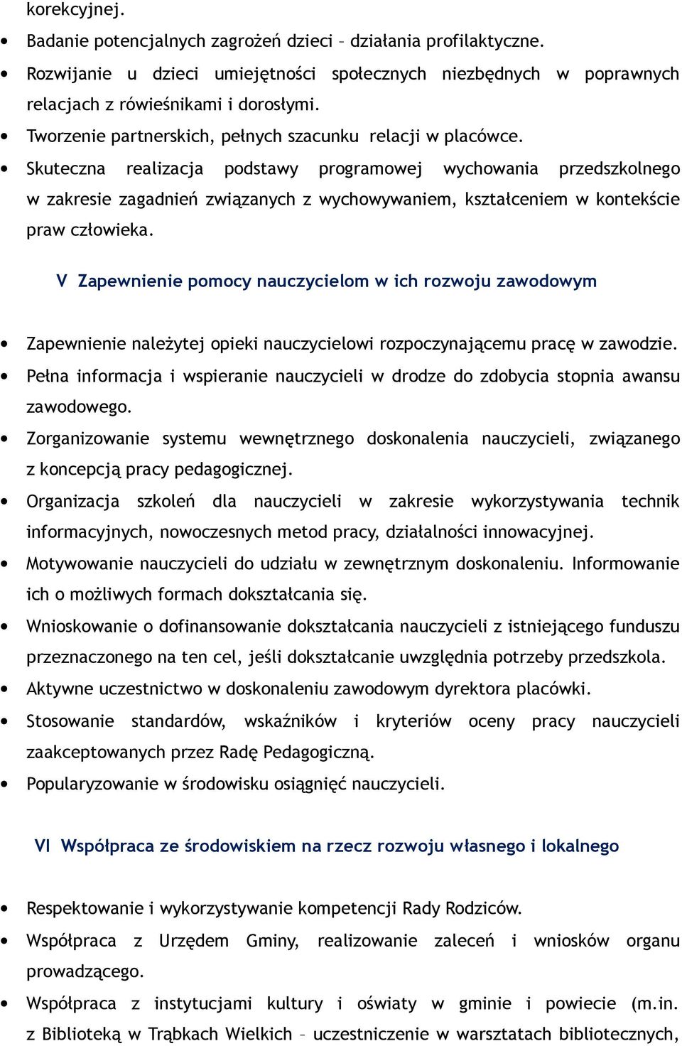 Skuteczna realizacja podstawy programowej wychowania przedszkolnego w zakresie zagadnień związanych z wychowywaniem, kształceniem w kontekście praw człowieka.