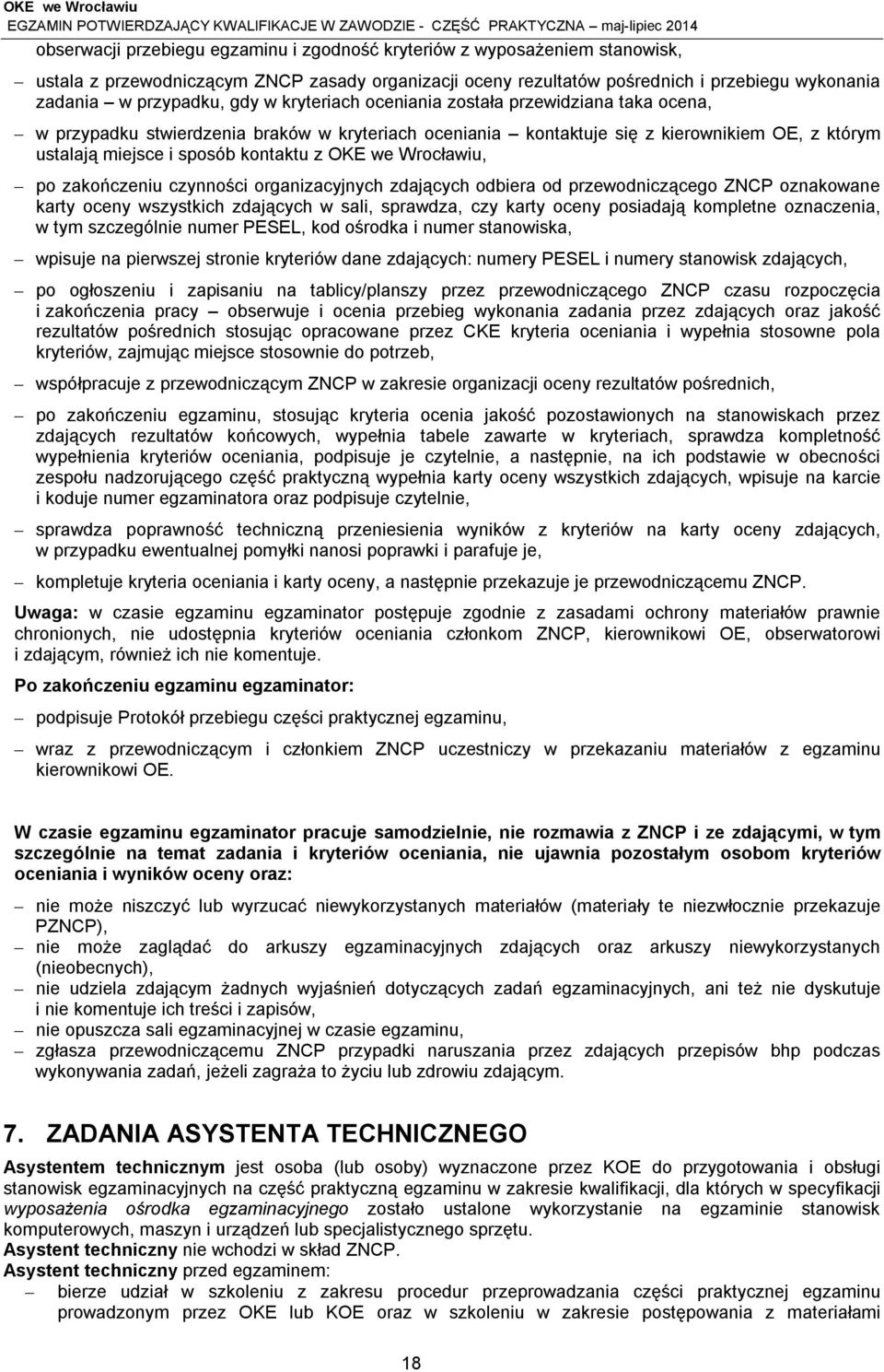 we Wrocławiu, po zakończeniu czynności organizacyjnych zdających odbiera od przewodniczącego ZNCP oznakowane karty oceny wszystkich zdających w sali, sprawdza, czy karty oceny posiadają kompletne