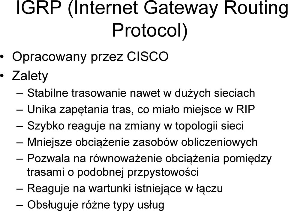 topologii sieci Mniejsze obciążenie zasobów obliczeniowych Pozwala na równoważenie obciążenia