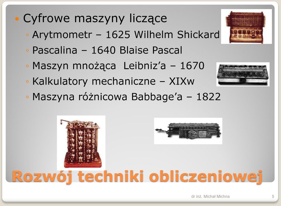 Leibniz a 1670 Kalkulatory mechaniczne XIXw Maszyna