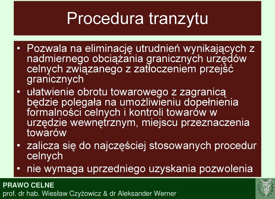 polegała na umożliwieniu dopełnienia formalności celnych i kontroli towarów w urzędzie wewnętrznym, miejscu