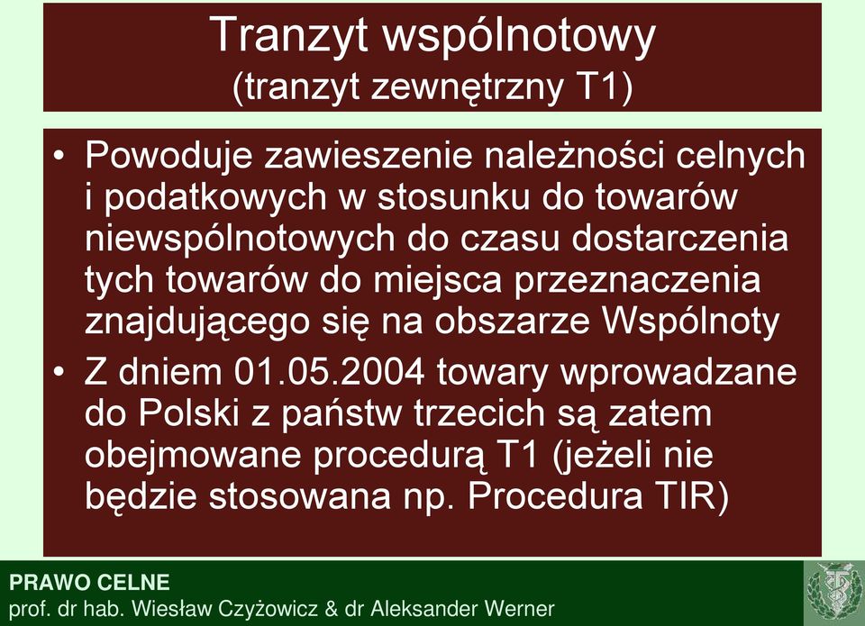 miejsca przeznaczenia znajdującego się na obszarze Wspólnoty Z dniem 01.05.