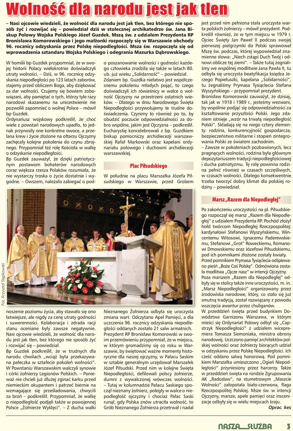 rocznicy odzyskania przez Polskę niepodległości. Msza św. rozpoczęła się od wprowadzenia sztandaru Wojska Polskiego i odegrania Mazurka Dąbrowskiego.