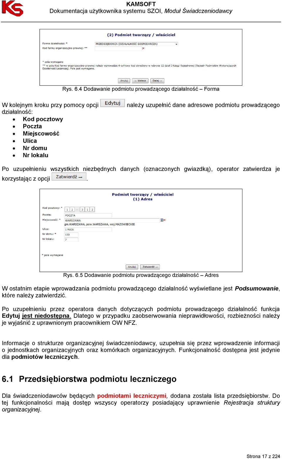 prowadzącego Po uzupełnieniu wszystkich niezbędnych danych (oznaczonych gwiazdką), operator zatwierdza je korzystając z opcji.