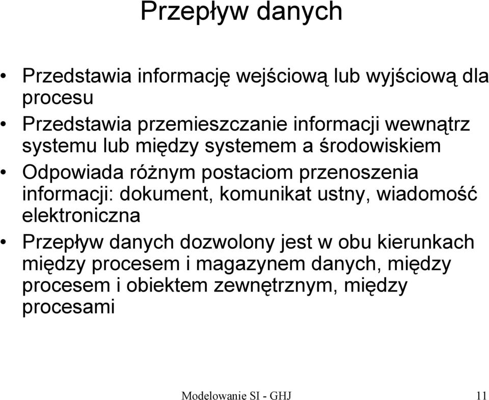 informacji: dokument, komunikat ustny, wiadomość elektroniczna Przepływ danych dozwolony jest w obu