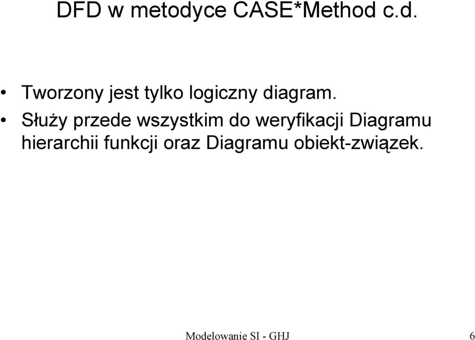 c.d. Tworzony jest tylko logiczny diagram.