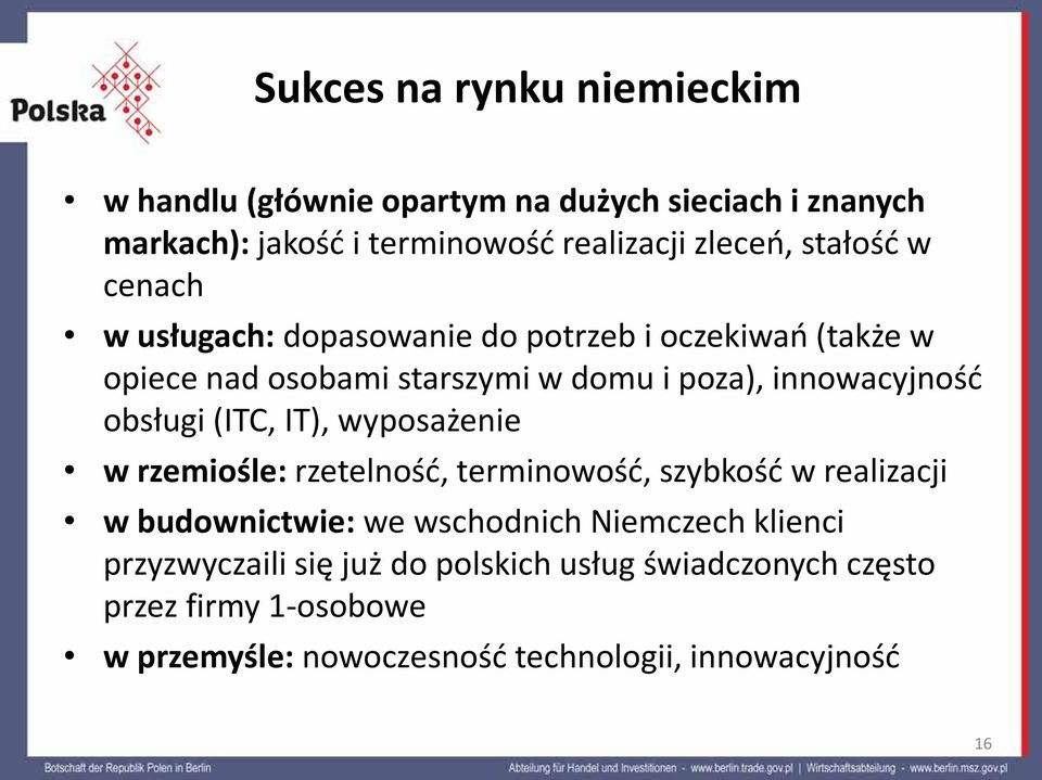 obsługi (ITC, IT), wyposażenie w rzemiośle: rzetelność, terminowość, szybkość w realizacji w budownictwie: we wschodnich Niemczech