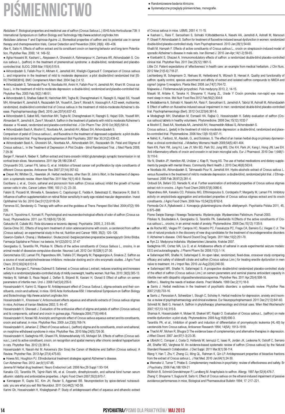 htm Abdullaev-Jafarova F and Espinosa-Aguirre JJ, Biomedical properties of saffron and its potential use in cancer therapy and chemoprevention trials, Cancer Detection and Prevention 2004; 28(6): 430