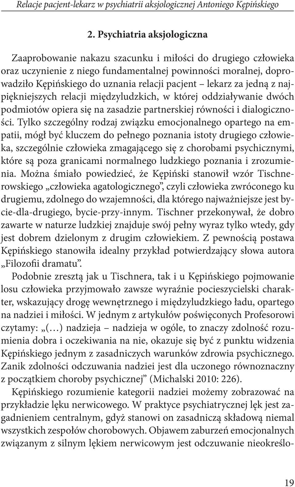 lekarz za jedną z najpiękniejszych relacji międzyludzkich, w której oddziaływanie dwóch podmiotów opiera się na zasadzie partnerskiej równości i dialogiczności.