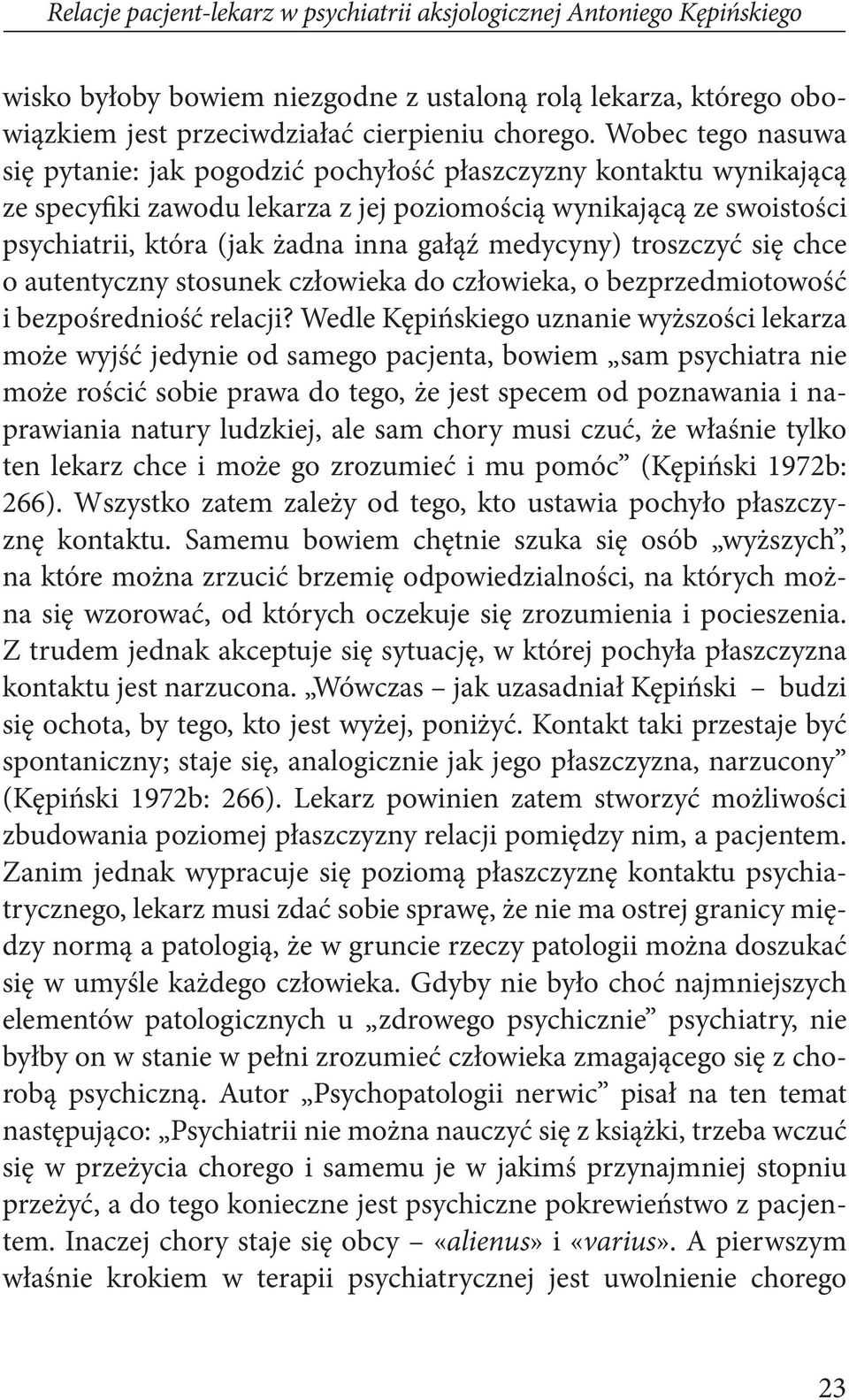 medycyny) troszczyć się chce o autentyczny stosunek człowieka do człowieka, o bezprzedmiotowość i bezpośredniość relacji?