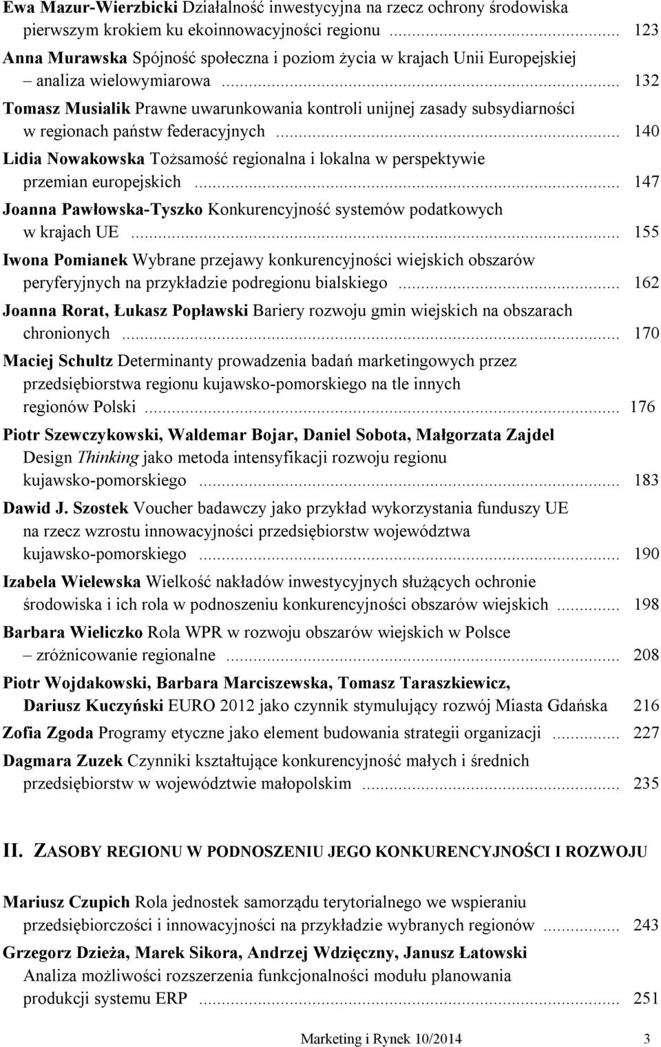 .. 132 Tomasz Musialik Prawne uwarunkowania kontroli unijnej zasady subsydiarności w regionach państw federacyjnych.