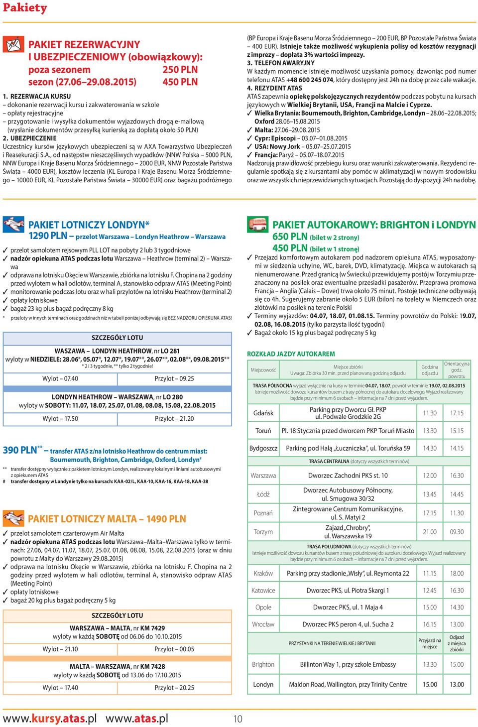 dopłatą około 50 PLN) 2. UBEZPIECZENIE Uczestnicy kursów językowych ubezpieczeni są w AX