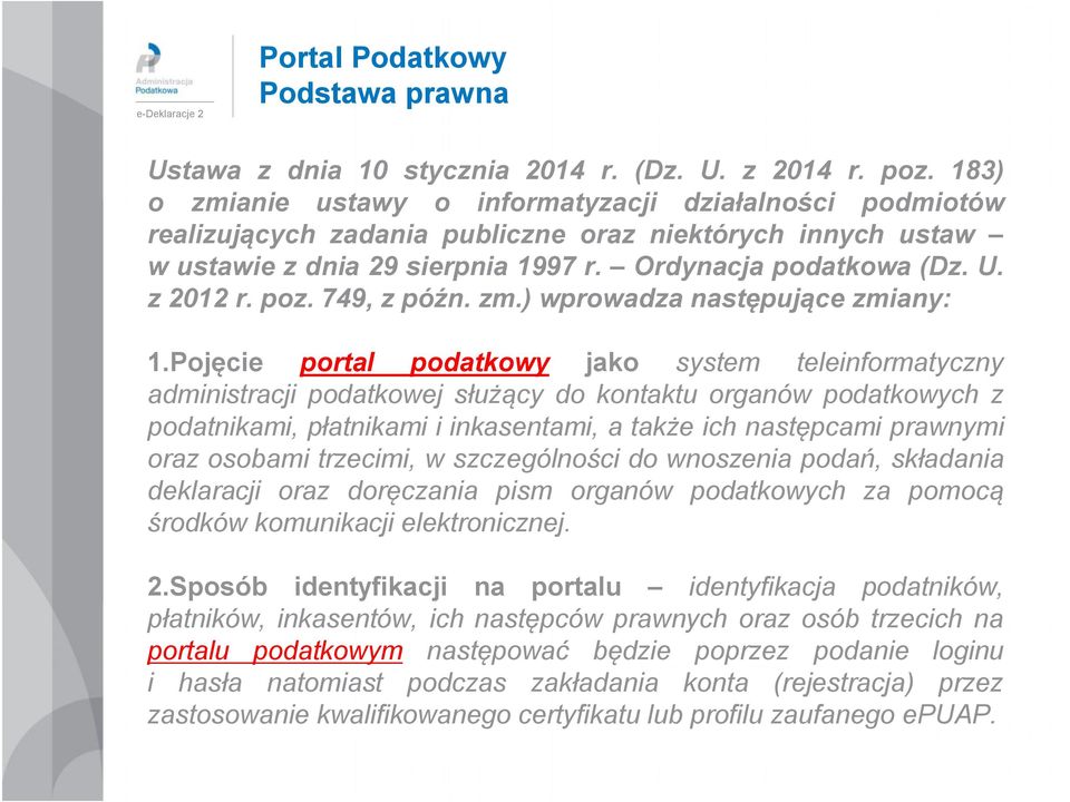 poz. 749, z późn. zm.) wprowadza następujące zmiany: 1.