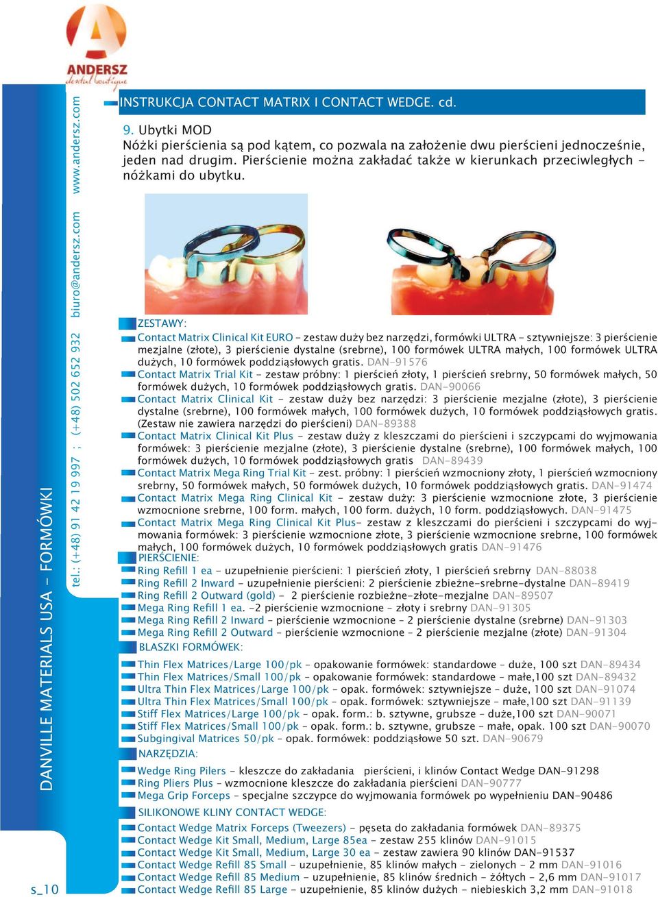 ZESTAWY: Contact Matrix Clinical Kit EURO - zestaw duży bez narzędzi, formówki ULTRA - sztywniejsze: 3 pierścienie mezjalne (złote), 3 pierścienie dystalne (srebrne), 100 formówek ULTRA małych, 100